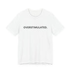“Overstimulated.” Women’s Tee