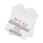 “Not All Disabilities Are Visible” Women’s Tee