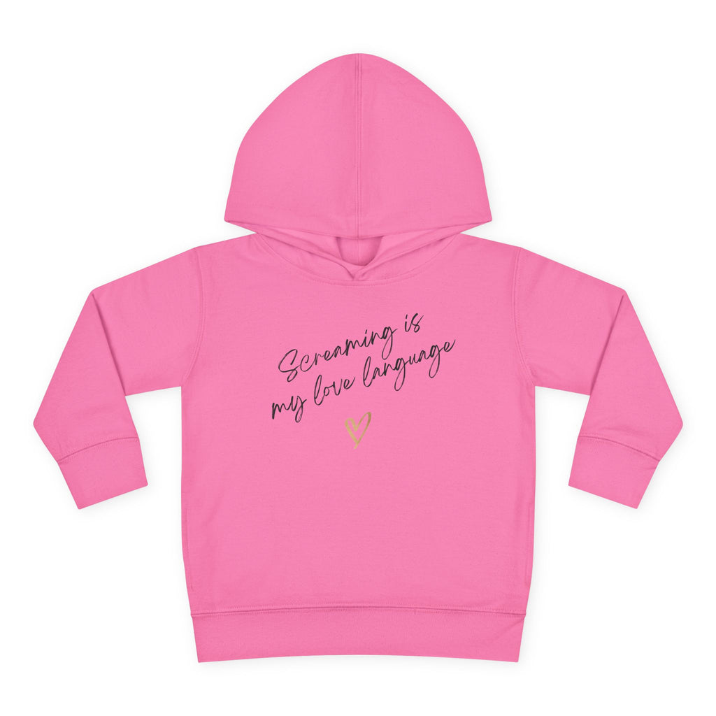 “Screaming Is My Love Language” Toddler Hoodie