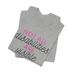 “Not All Disabilities Are Visible” Women’s Tee