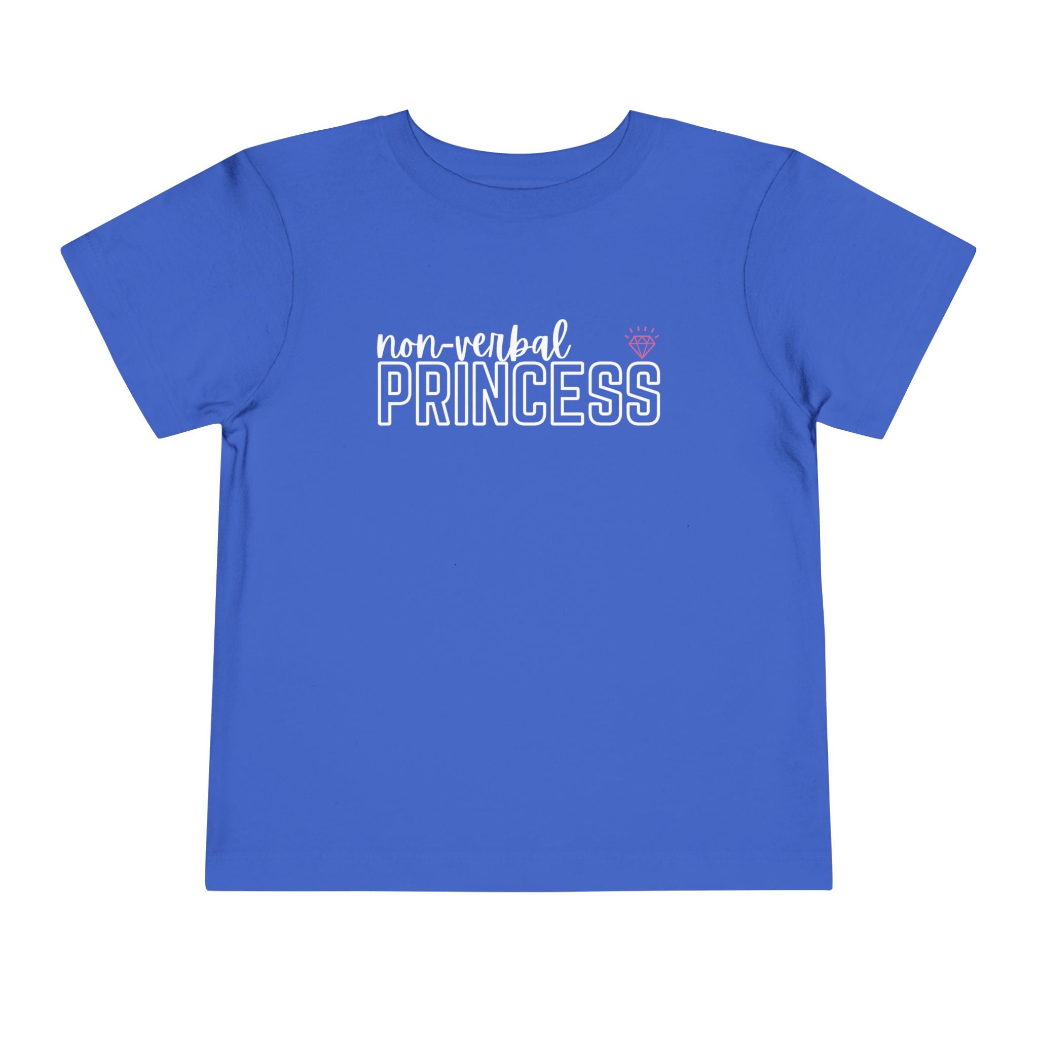“Non-Verbal Princess” Toddler Tee