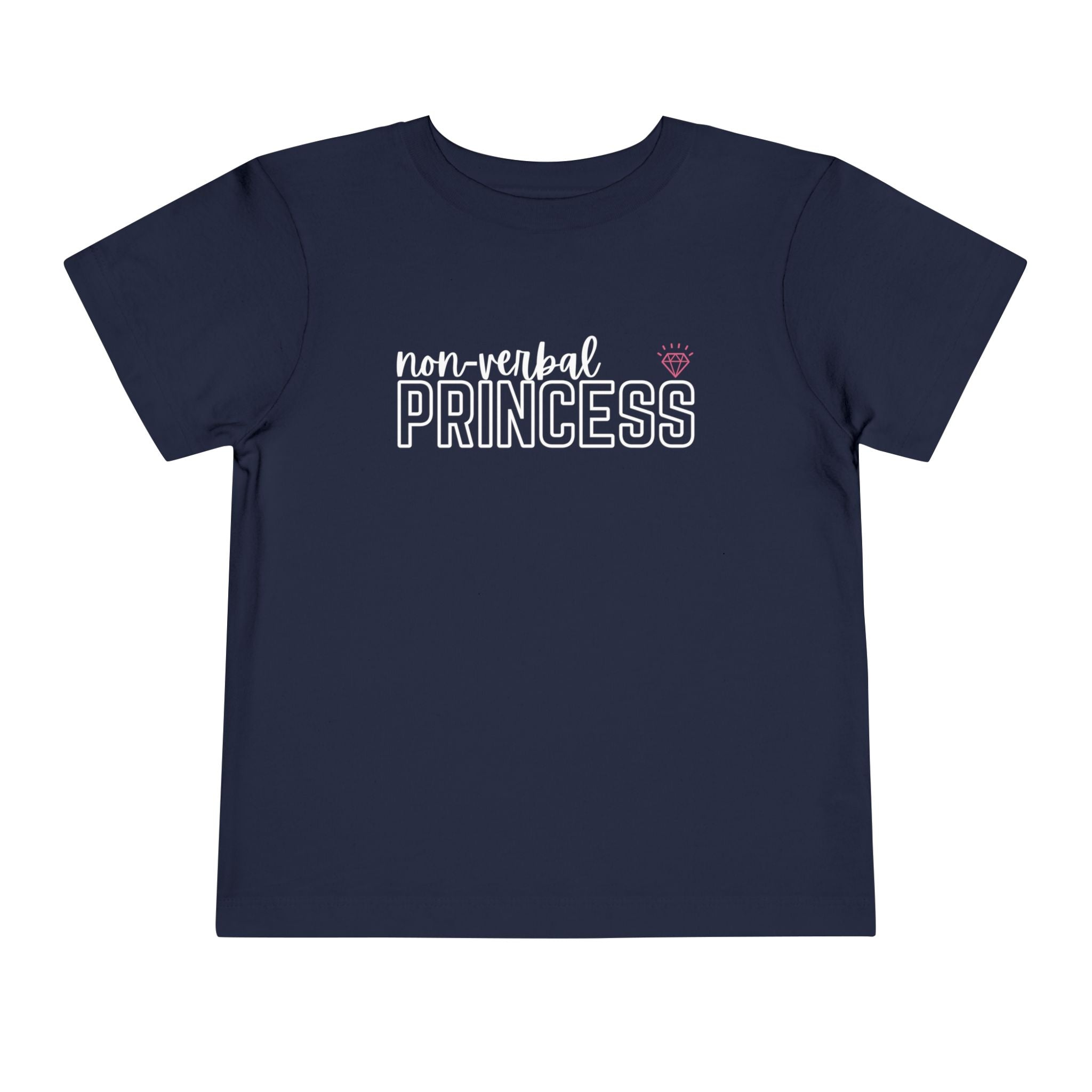 “Non-Verbal Princess” Toddler Tee