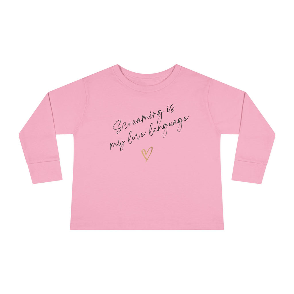 “Screaming Is My Love Language” Toddler Long Sleeve