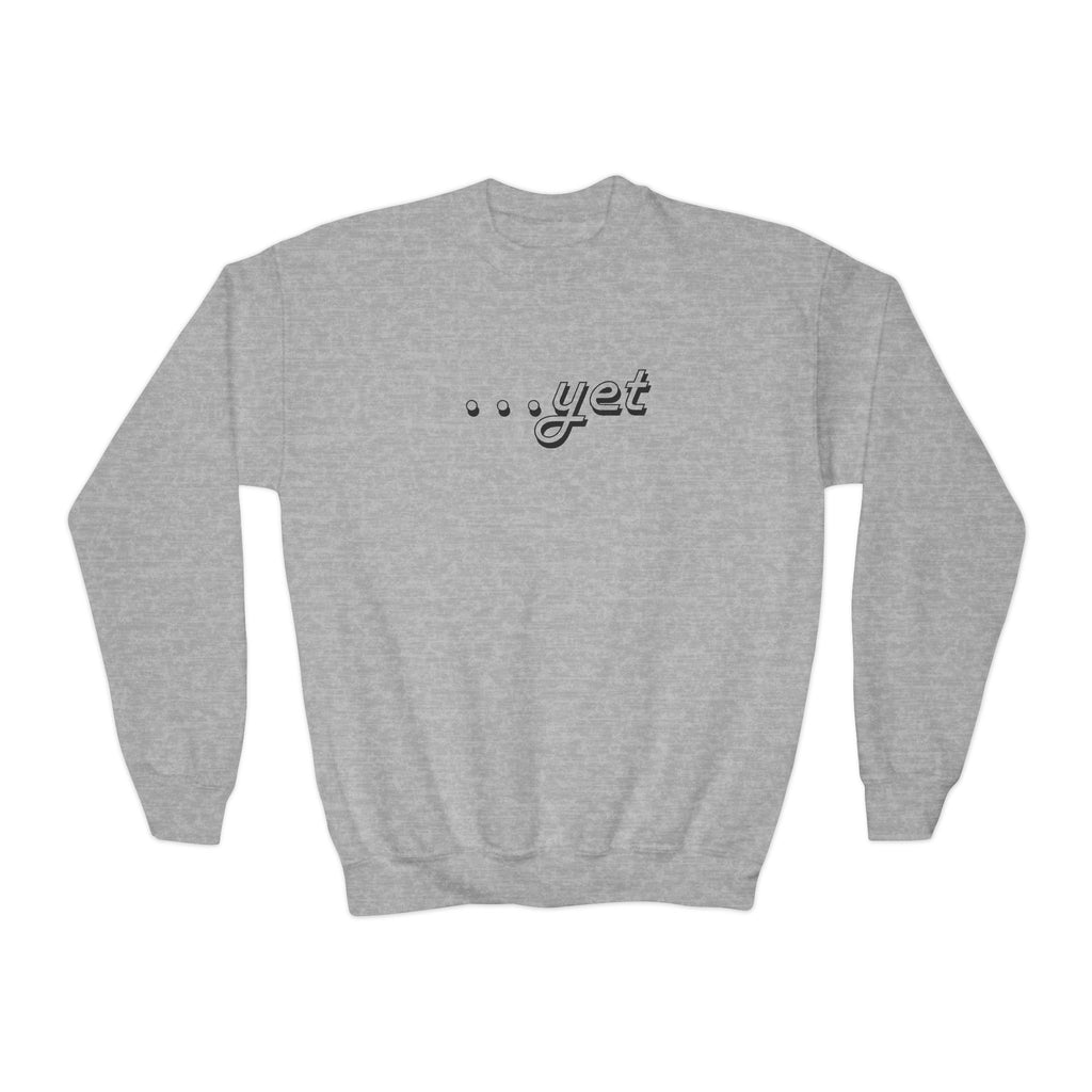 "The Power Of ...Yet" Youth Sweater