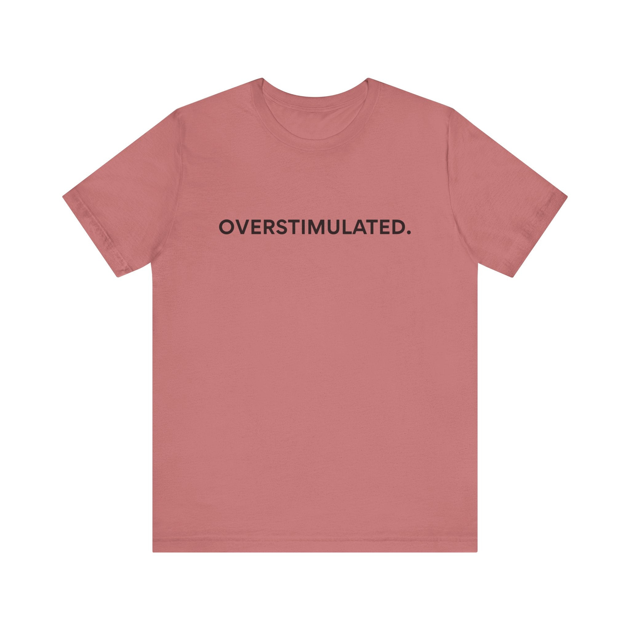 “Overstimulated.” Women’s Tee