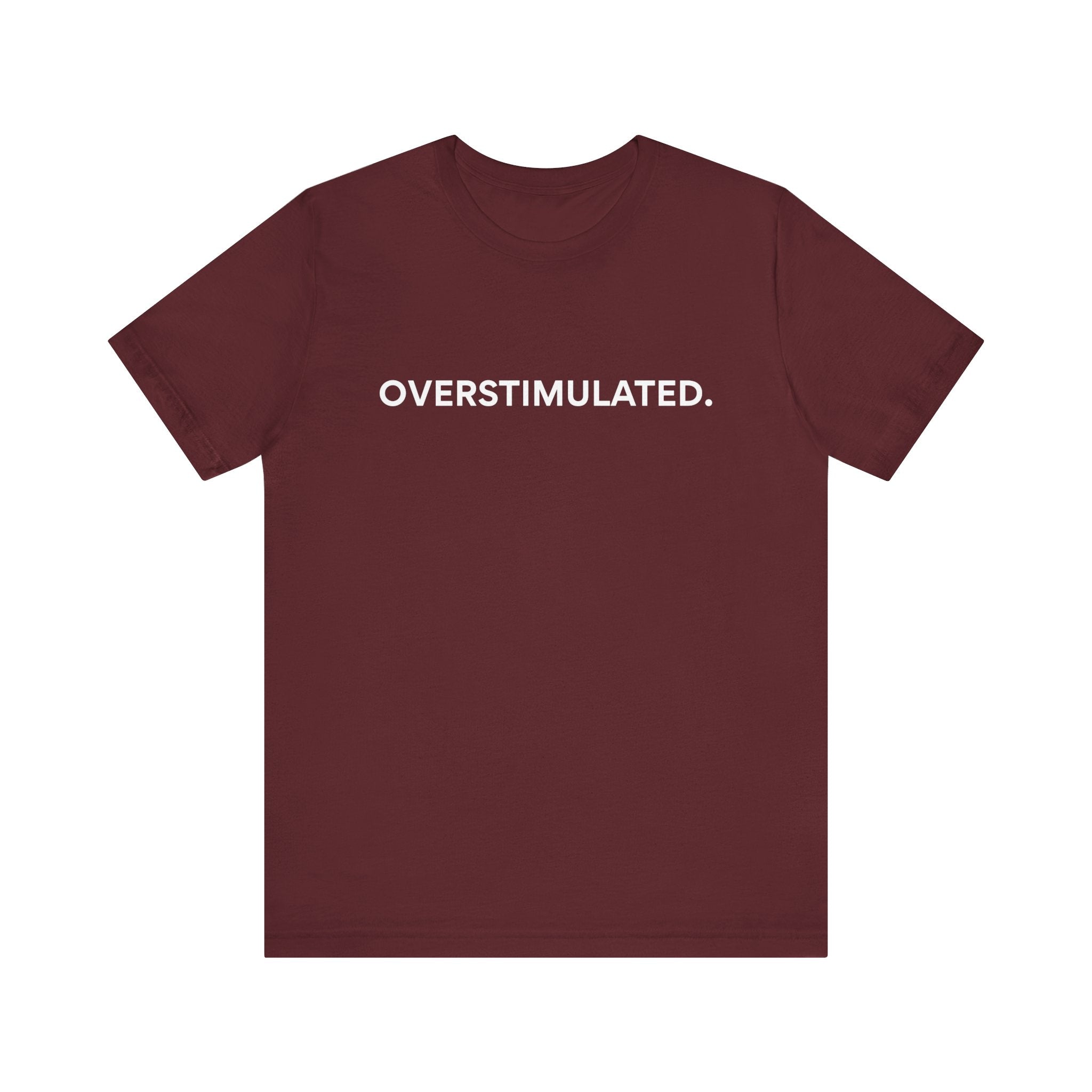 “Overstimulated.” Women’s Tee