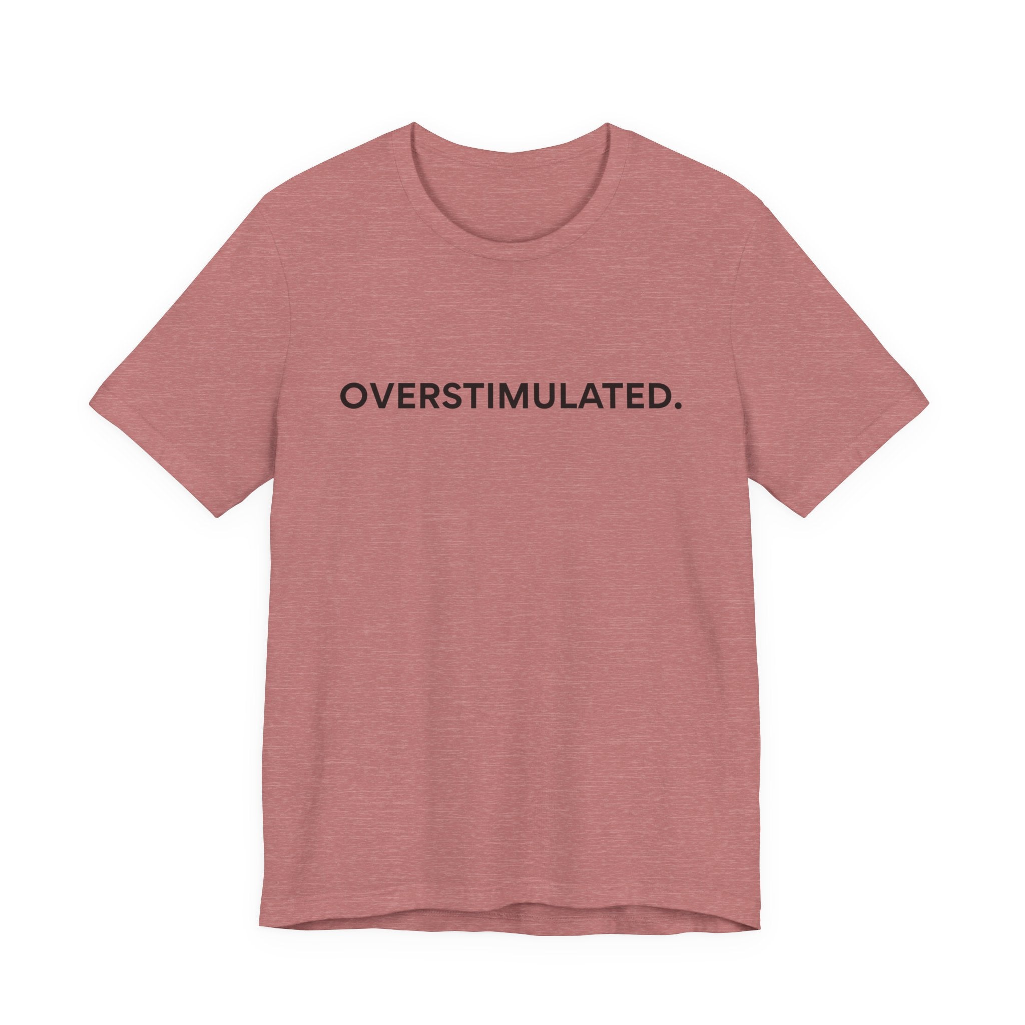 “Overstimulated.” Women’s Tee