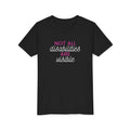 "Not All Disabilities Are Visible" Youth Tee