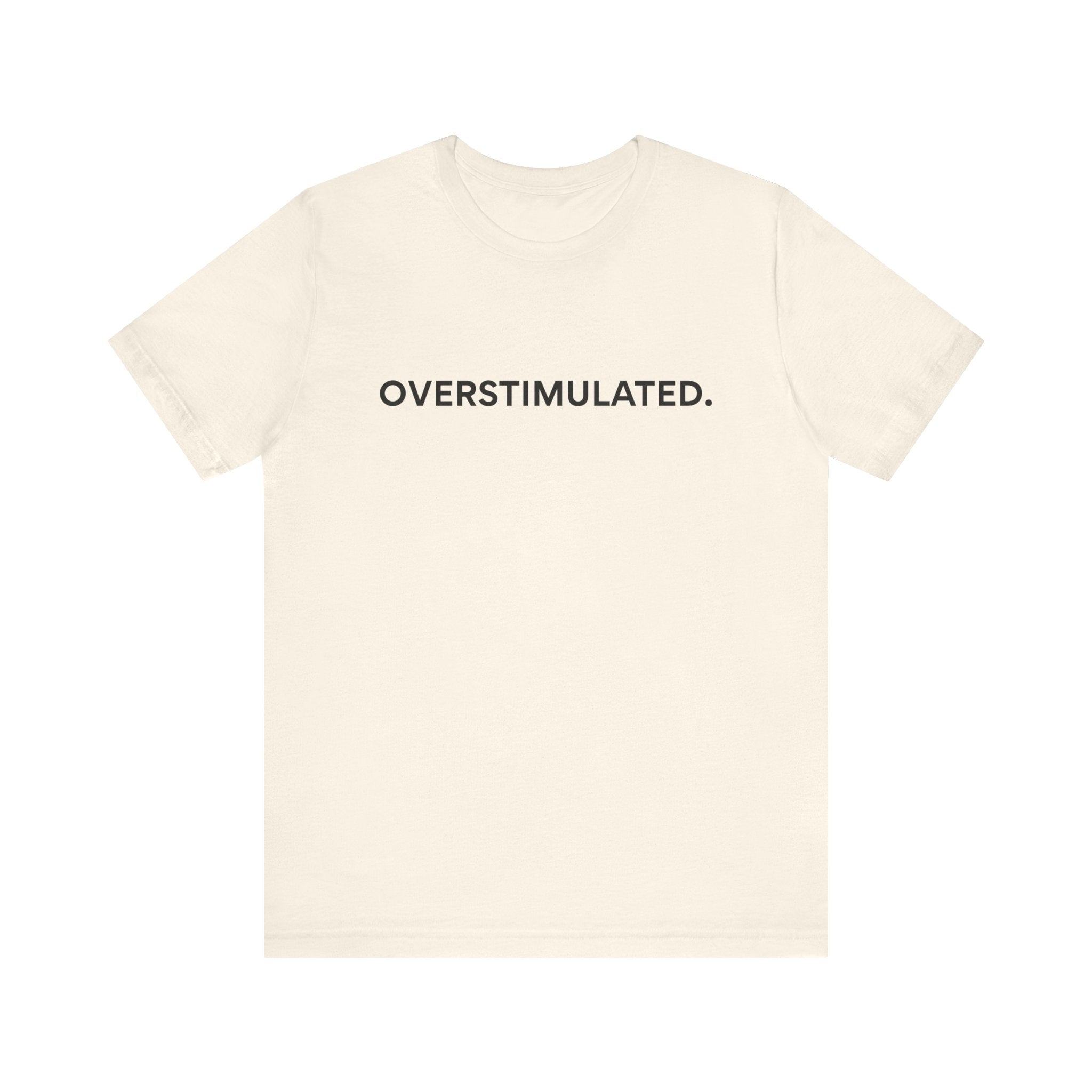 “Overstimulated.” Women’s Tee