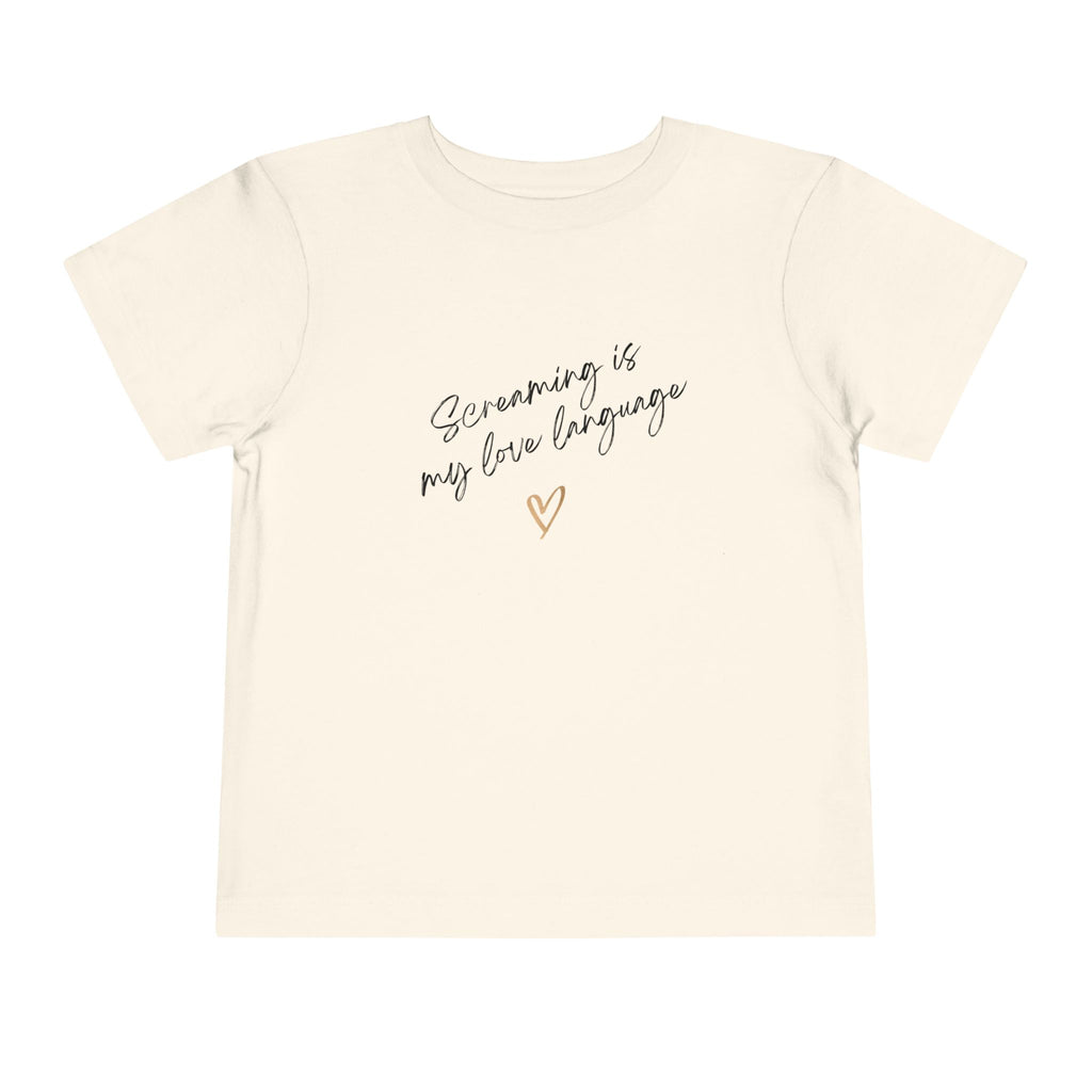 “Screaming Is My Love Language” Toddler Tee