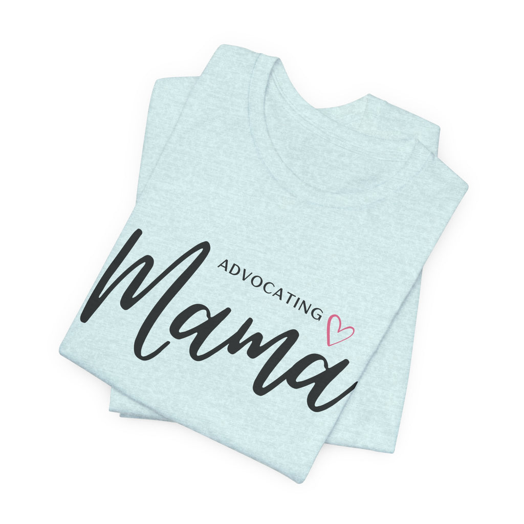 “Advocating Mama” Women’s Tee