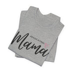 “Advocating Mama” Women’s Tee