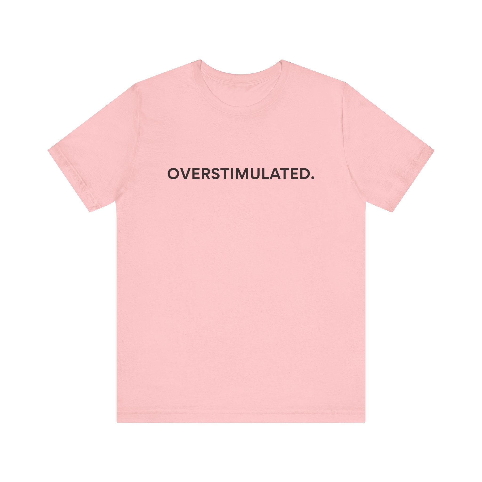 “Overstimulated.” Women’s Tee
