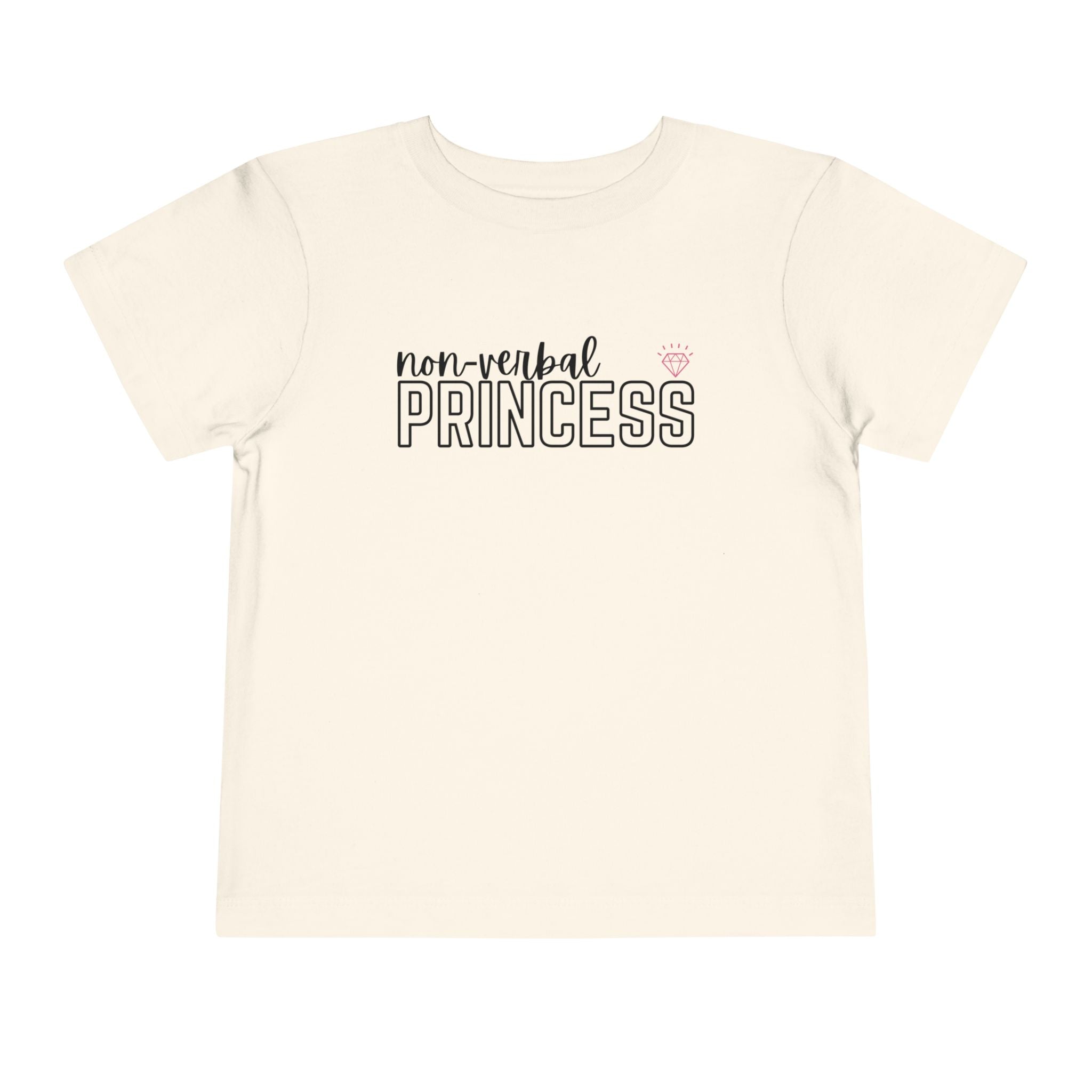 “Non-Verbal Princess” Toddler Tee