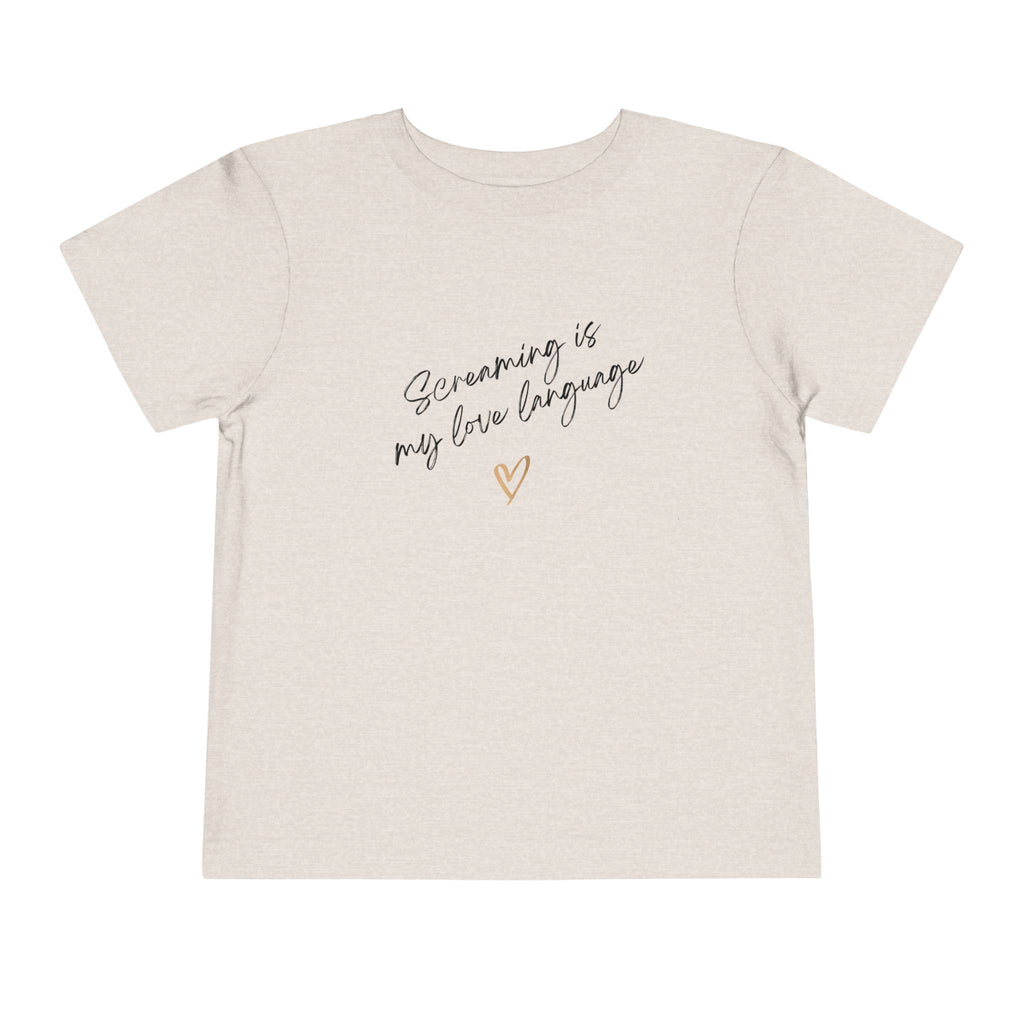 “Screaming Is My Love Language” Toddler Tee