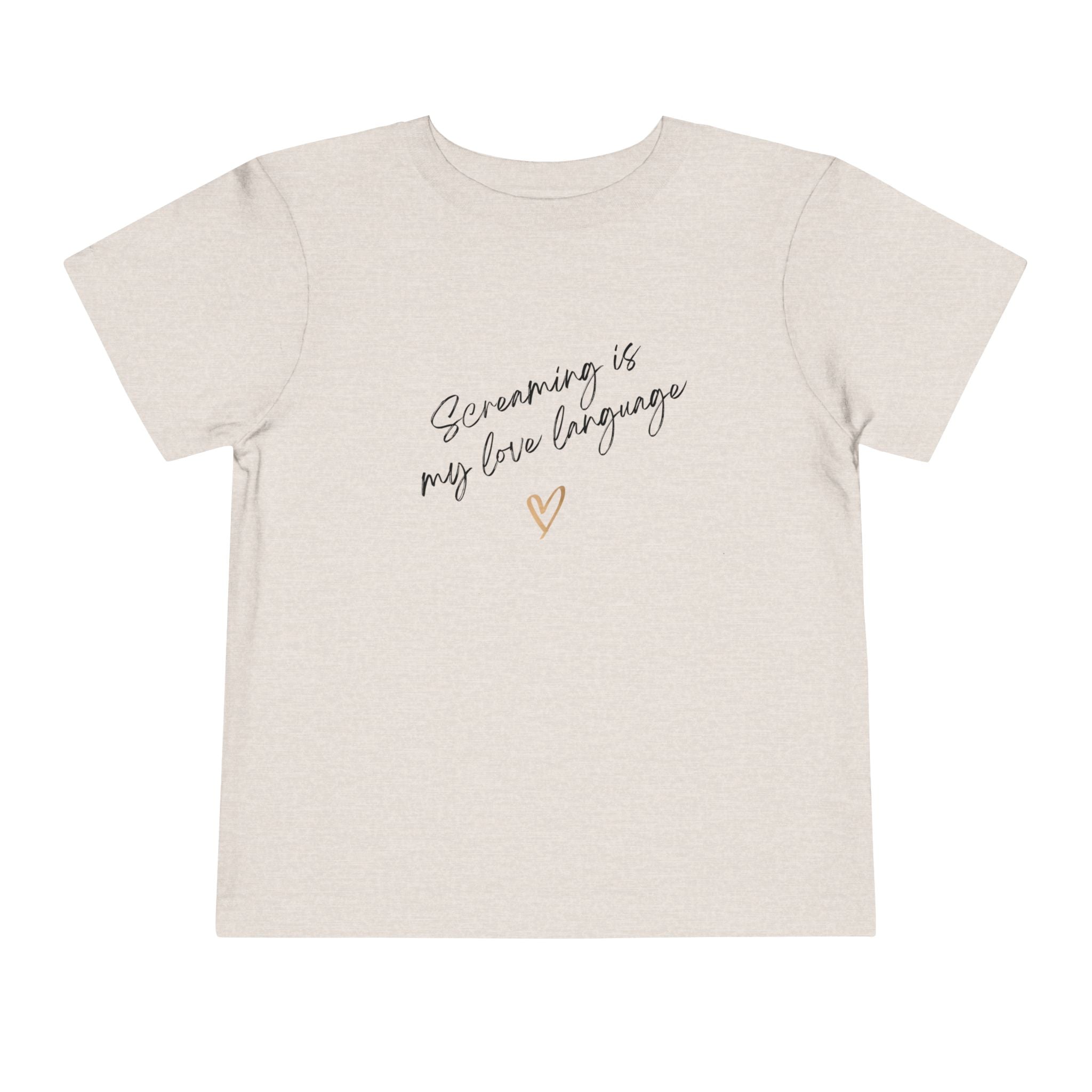 “Screaming Is My Love Language” Toddler Tee