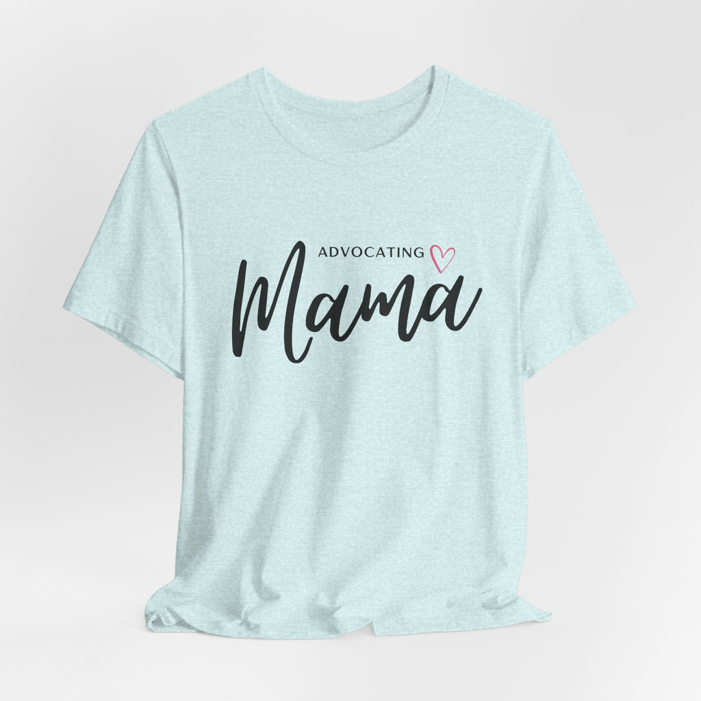 “Advocating Mama” Women’s Tee