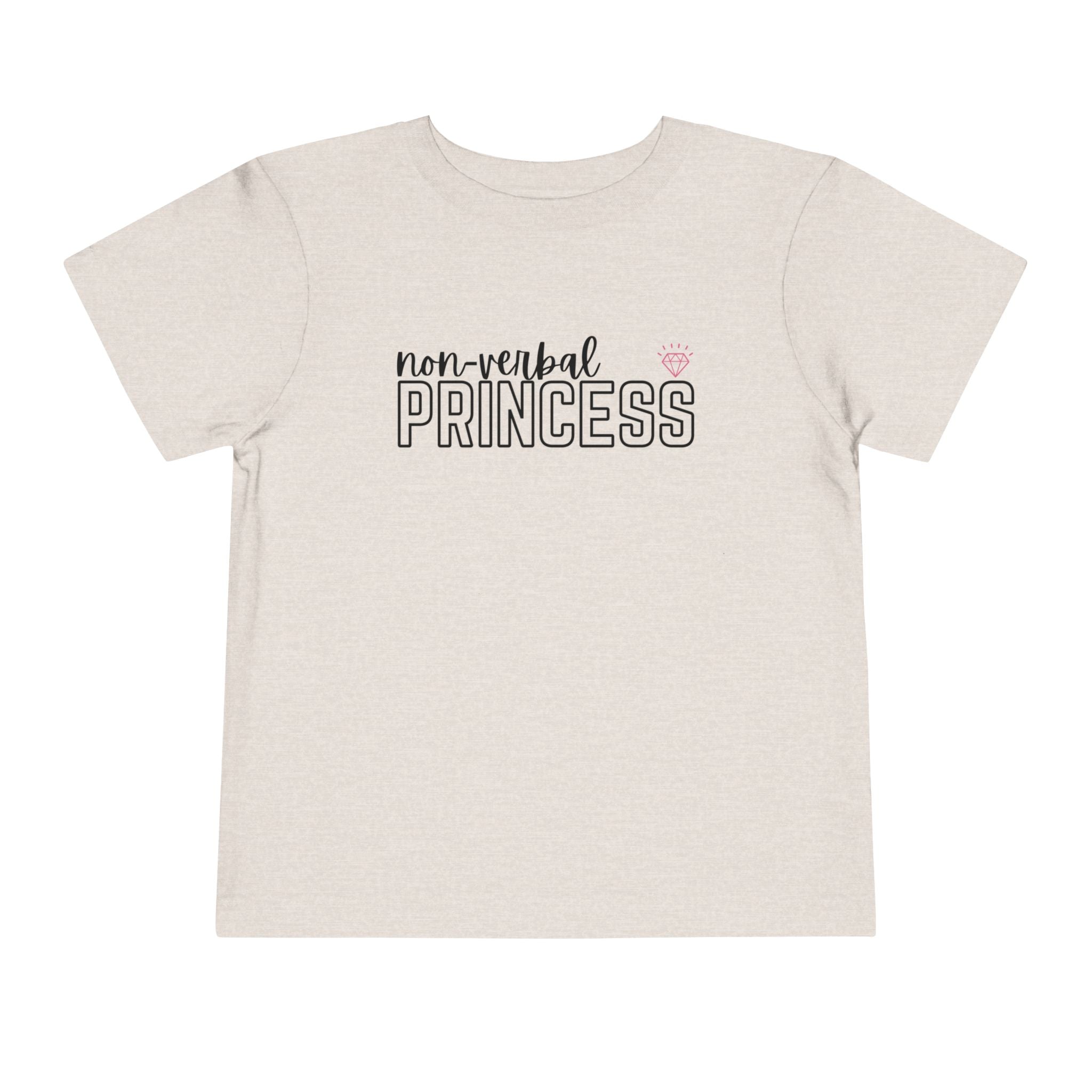 “Non-Verbal Princess” Toddler Tee