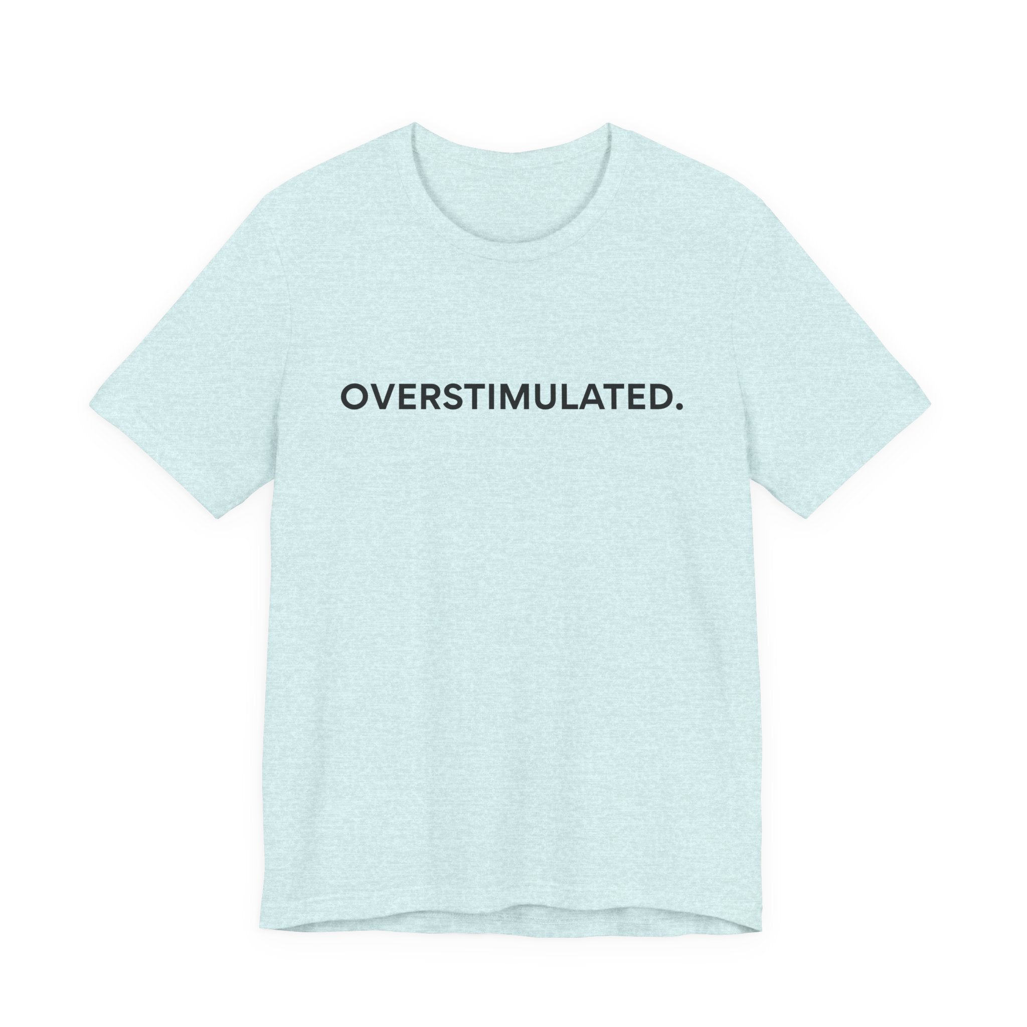 “Overstimulated.” Women’s Tee